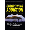 Outgrowing Addiction: With Common Sense Instead of "Disease" Therapy - Paperback