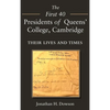 The First 40 Presidents of Queens' College Cambridge: Their Lives and Times - Hardcover