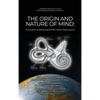 The Origin and Nature of Mind: Bridge for Human Progress An Advanced Understanding Of Mind; More Than A Synthesis Of The Sciences; Proves That There - Hardcover
