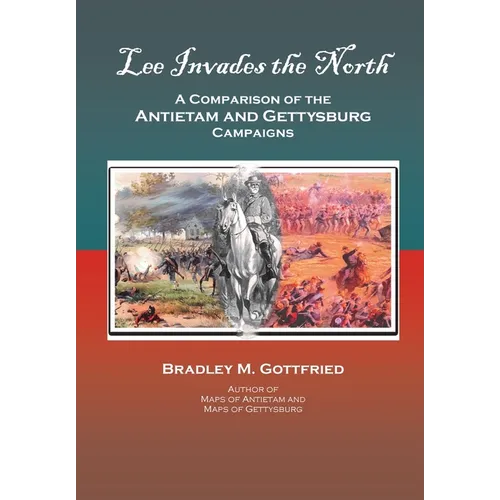 Lee Invades the North: A Comparison of the Antietam and Gettysburg Campaigns - Hardcover