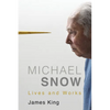 Michael Snow: Lives and Works - Hardcover