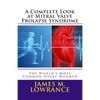 A Complete Look at Mitral Valve Prolapse Syndrome: The World's Most Common Heart Murmur - Paperback