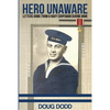 Hero Unaware: Letters Home From a Navy Corpsman During WWII - Paperback