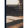 The Happiest Girl in Korea; and Other Stories From the Land of Morning Calm - Paperback