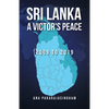 Sri Lanka A Victor's Peace: 2009 to 2019 - Paperback