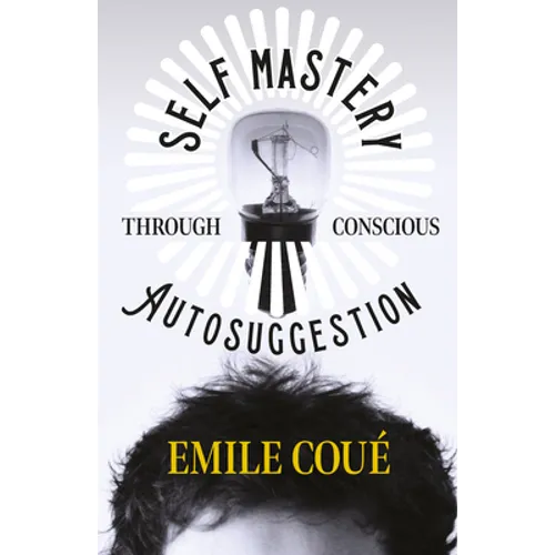 Self Mastery Through Conscious Autosuggestion - Paperback