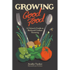 Growing Good Food: A Citizen's Guide to Backyard Farming - Paperback