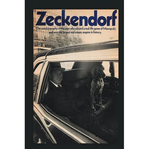 Zeckendorf: The autobiograpy of the man who played a real-life game of Monopoly and won the largest real estate empire in history. - Paperback