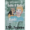 The Adventures of Bobby O'Malley and Bandit - Trilogy - Paperback