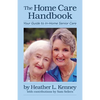 The Home Care Handbook: Your Guide to In-Home Senior Care - Paperback