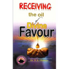Receiving the oil of divine favor - Paperback
