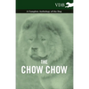 The Chow Chow - A Complete Anthology of the Dog - - Paperback