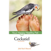 Cockatiel: Your Happy Healthy Pet - Hardcover