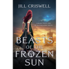 Beasts of the Frozen Sun - Hardcover
