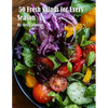50 Fresh Salads for Every Season - Paperback