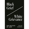 Black Grief/White Grievance: The Politics of Loss - Paperback