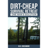 The Dirt-Cheap Survival Retreat: One Man's Solution - Paperback