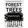 Forest for the Trees: A New Paradigm for Health, Performance, and Longevity - Hardcover