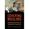 Covering Muslims: American Newspapers in Comparative Perspective - Paperback