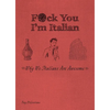 F*ck You, I'm Italian: Why We Italians Are Awesome - Paperback