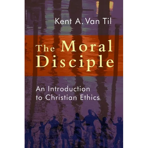 The Moral Disciple: An Introduction to Christian Ethics - Paperback