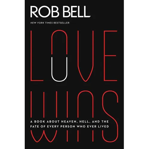 Love Wins: A Book about Heaven, Hell, and the Fate of Every Person Who Ever Lived - Paperback