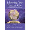 Liberating Your Passover Seder: An Anthology Beyond The Freedom Seder - Paperback