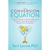 The Conversion Equation: A Proven Formula to Attract High-Level Prospects, Close More Sales, and Increase Your Profitability - Paperback