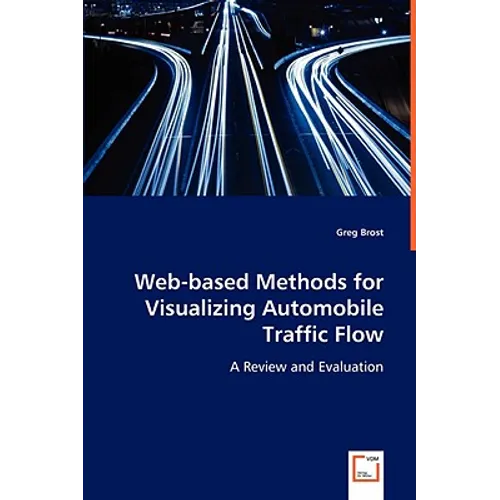 Web-based Methods for Visualizing Automobile Traffic Flow - Paperback