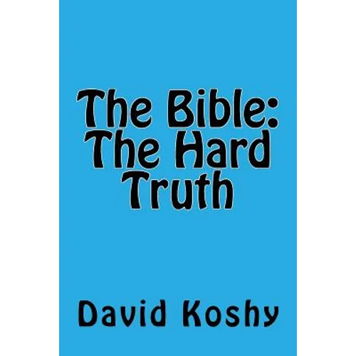 The Bible: The Hard Truth - Paperback