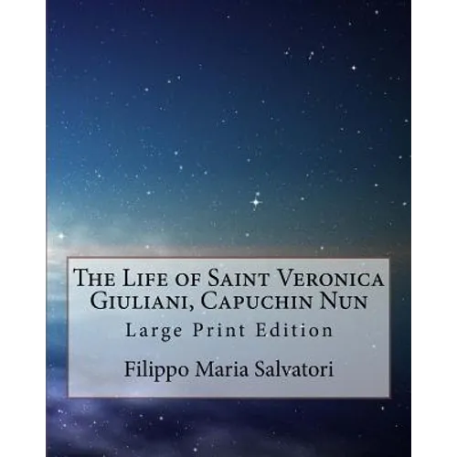 The Life of Saint Veronica Giuliani, Capuchin Nun: Large Print Edition - Paperback