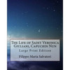 The Life of Saint Veronica Giuliani, Capuchin Nun: Large Print Edition - Paperback