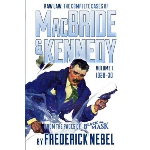 Raw Law: The Complete Cases of MacBride & Kennedy Volume 1: 1928-30 - Paperback