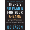There's No Plan B for Your A-Game: Be the Best in the World at What You Do - Paperback