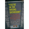 You're in the Wrong Bathroom!: And 20 Other Myths and Misconceptions about Transgender and Gender-Nonconformingpeople - Paperback