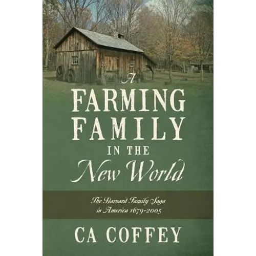 A Farming Family in the New World: The Barnard Family Saga in America 1679-2005 - Paperback
