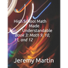 High School Math Made Understandable Book 3: Math 9, 10, 11, and 12 - Paperback