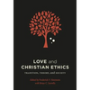 Love and Christian Ethics: Tradition, Theory, and Society - Paperback