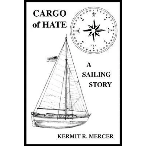 Cargo of Hate: A Sailing Story - Paperback
