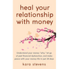 heal your relationship with money: Understand your "why," let go of past financial dysfunction, and make peace with your money in just 28 days - Paperback