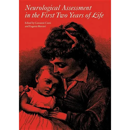 Neurological Assessment in the First Two Years of Life: Instruments for the Follow-Up of High-Risk Newborns - Hardcover