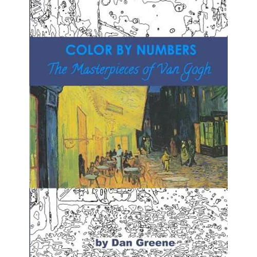 Color By Numbers: The Masterpieces of Van Gogh - Paperback