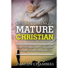 On Becoming a Mature Christian: How to Experience Consistent Victory in the Christian Life - Paperback