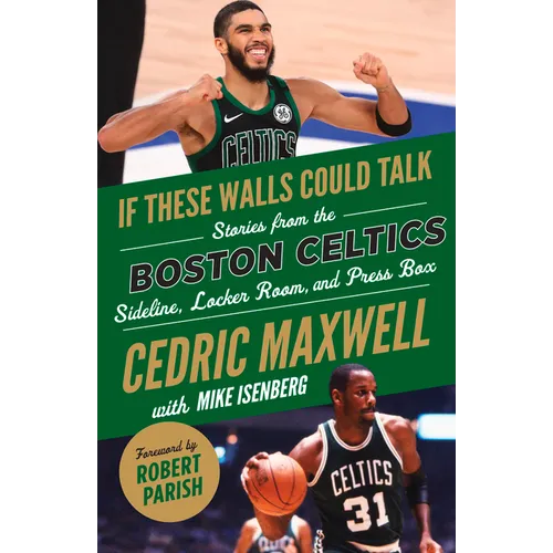 If These Walls Could Talk: Boston Celtics: Stories from the Boston Celtics Sideline, Locker Room, and Press Box - Paperback