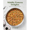 Middle Eastern Delights: 60 Delicious, One-Of-A-Kind Treats You Need to Try - Paperback