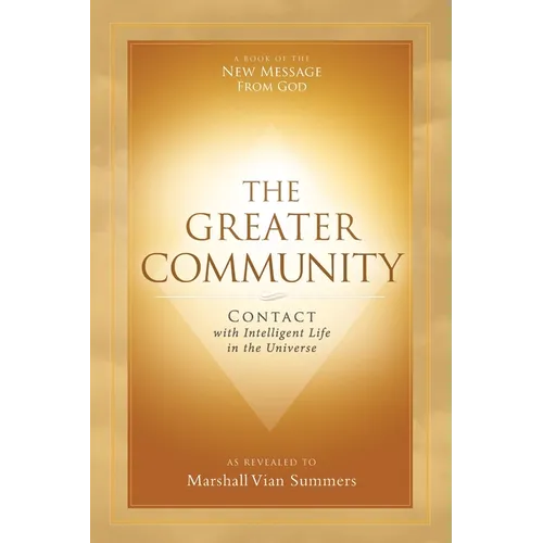 The Greater Community: Contact with Intelligent Life in the Universe - Paperback