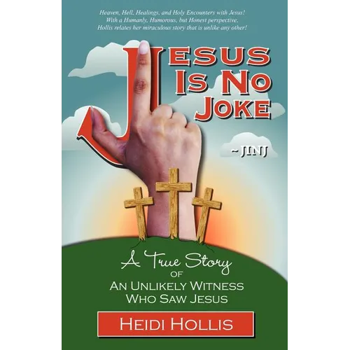 Jesus Is No Joke: A True Story of an Unlikely Witness Who Saw Jesus - Paperback