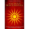 Ancient Macedonia: The History and Legacy of Alexander the Great and the Macedonians in Antiquity - Paperback