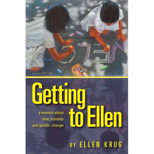 Getting to Ellen: A Memoir about Love, Honesty and Gender Change - Paperback
