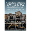 Abandoned Atlanta II - Paperback